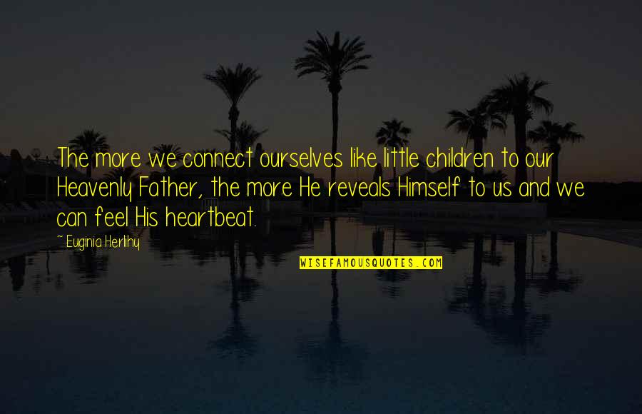 Helmusabank Quotes By Euginia Herlihy: The more we connect ourselves like little children Helmusabank Quotes By Euginia Herlihy: The more we connect ourselves like little children