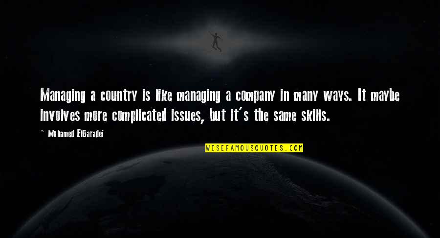 Helmusabank Quotes By Mohamed ElBaradei: Managing a country is like managing a company Helmusabank Quotes By Mohamed ElBaradei: Managing a country is like managing a company