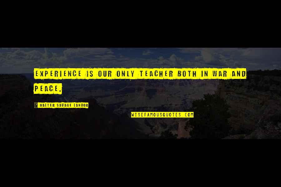Helmusabank Quotes By Walter Savage Landor: Experience is our only teacher both in war Helmusabank Quotes By Walter Savage Landor: Experience is our only teacher both in war
