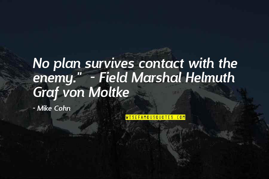 Helmuth Quotes By Mike Cohn: No plan survives contact with the enemy." -