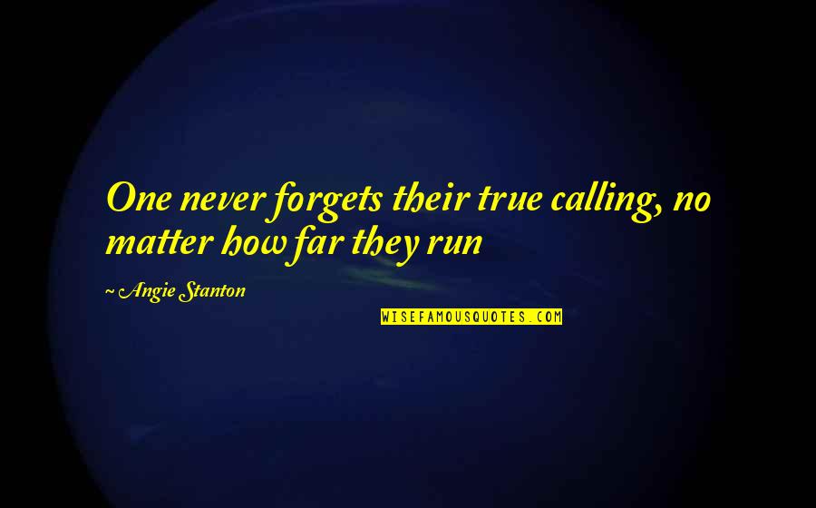 Helnwein Art Quotes By Angie Stanton: One never forgets their true calling, no matter Helnwein Art Quotes By Angie Stanton: One never forgets their true calling, no matter