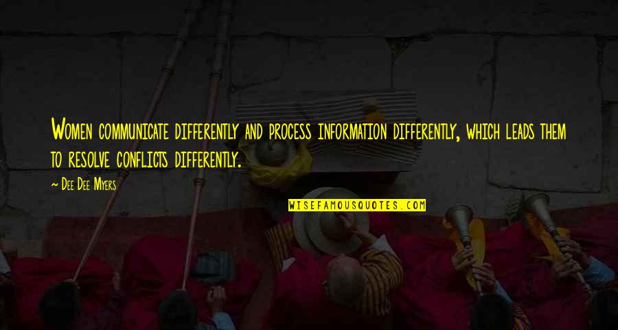 Heloisa Alves Quotes By Dee Dee Myers: Women communicate differently and process information differently, which Heloisa Alves Quotes By Dee Dee Myers: Women communicate differently and process information differently, which