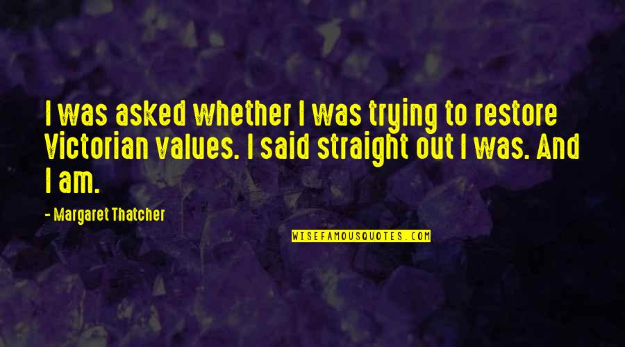 Helosate Quotes By Margaret Thatcher: I was asked whether I was trying to