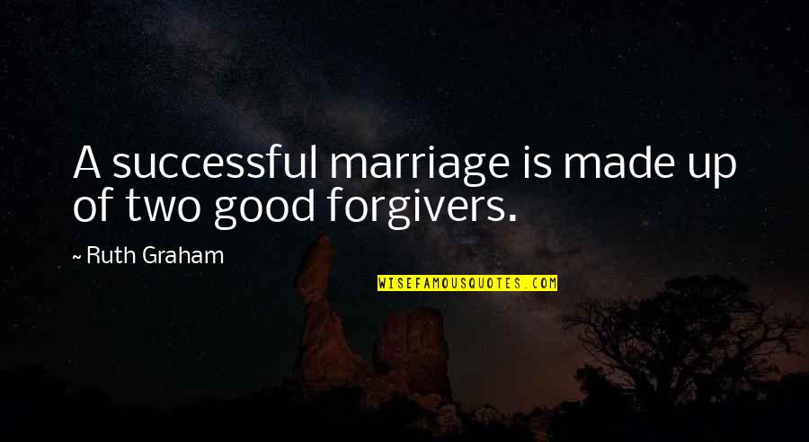 Helots Performed Quotes By Ruth Graham: A successful marriage is made up of two