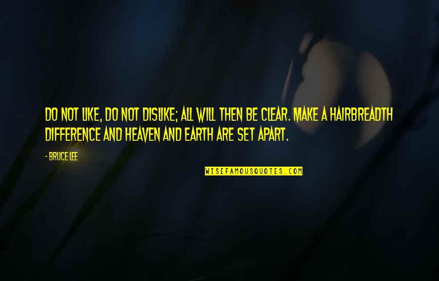 Helou Casopis Quotes By Bruce Lee: Do not like, do not dislike; all will Helou Casopis Quotes By Bruce Lee: Do not like, do not dislike; all will
