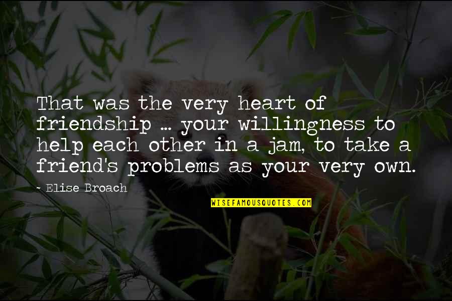 Help And Friendship Quotes By Elise Broach: That was the very heart of friendship ...