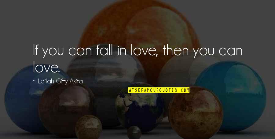 Help And Friendship Quotes By Lailah Gifty Akita: If you can fall in love, then you