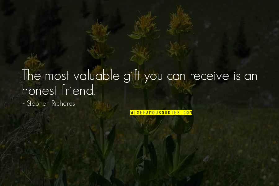 Help And Friendship Quotes By Stephen Richards: The most valuable gift you can receive is