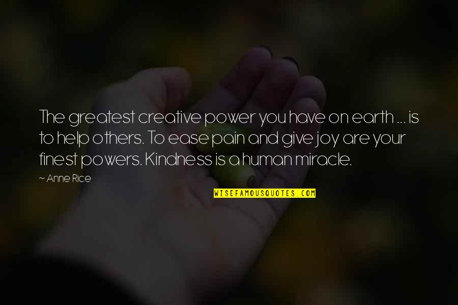 Help And Kindness Quotes By Anne Rice: The greatest creative power you have on earth