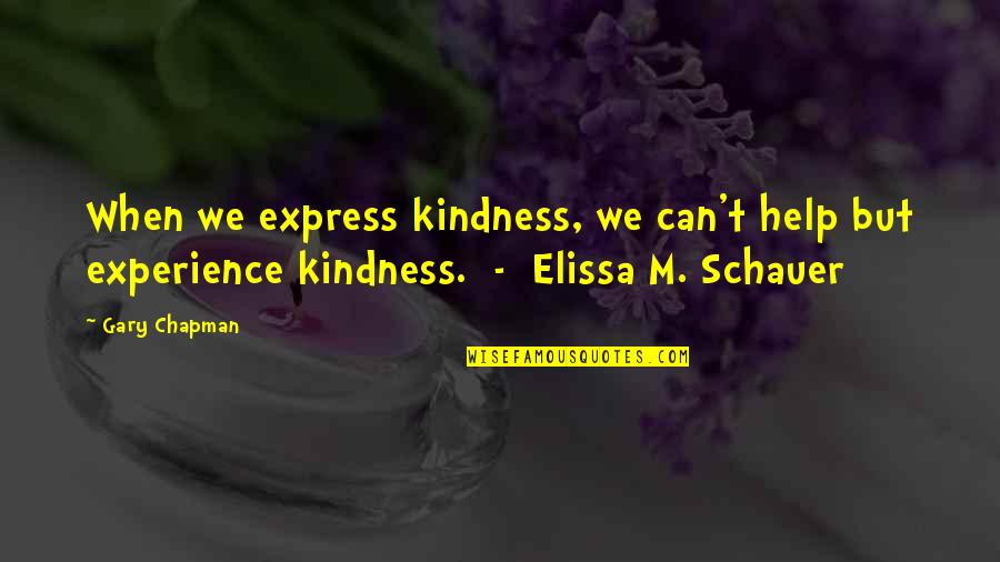 Help And Kindness Quotes By Gary Chapman: When we express kindness, we can't help but