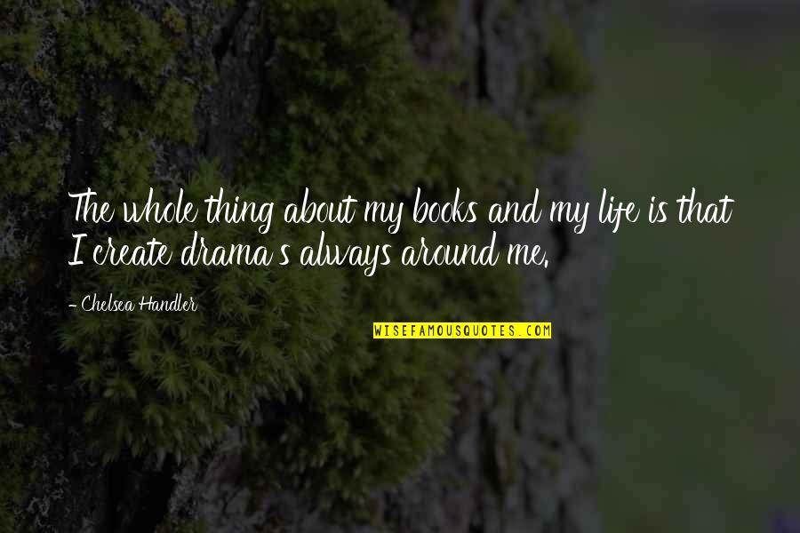 Help Animals Quotes By Chelsea Handler: The whole thing about my books and my Help Animals Quotes By Chelsea Handler: The whole thing about my books and my