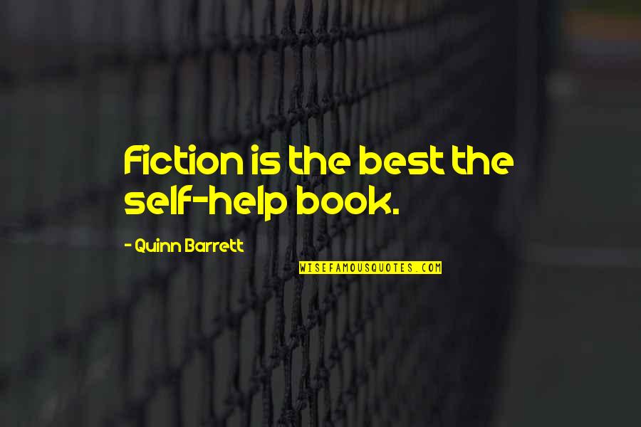 Help Book Best Quotes By Quinn Barrett: Fiction is the best the self-help book.