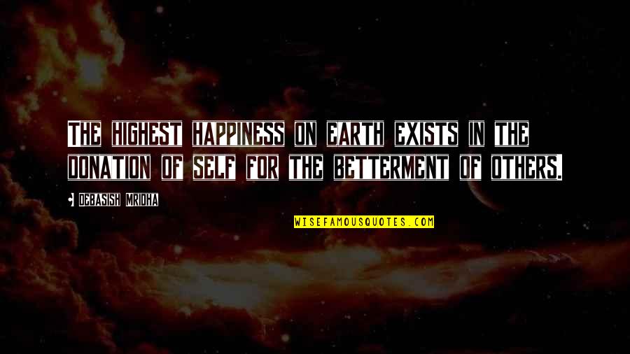 Help Donation Quotes By Debasish Mridha: The highest happiness on earth exists in the