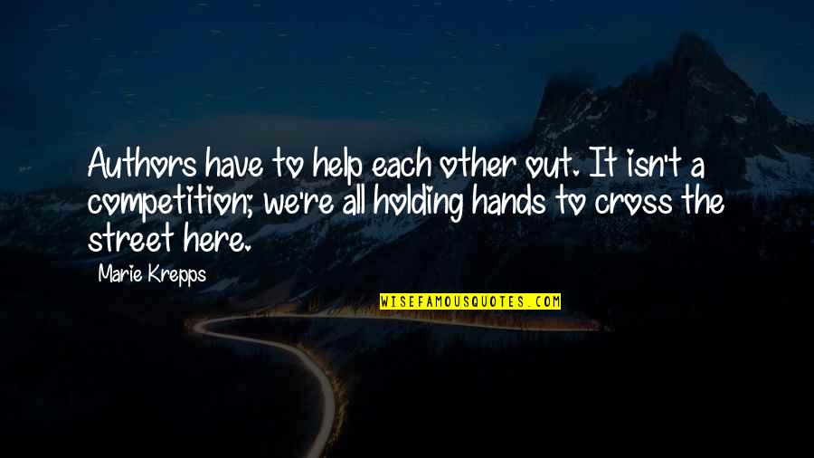 Help Each Other Quotes By Marie Krepps: Authors have to help each other out. It
