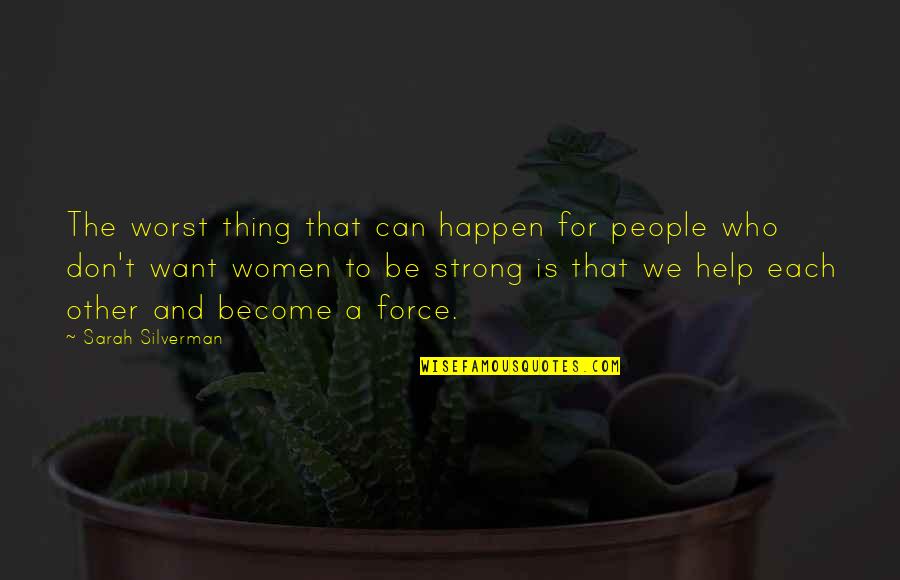 Help Each Other Quotes By Sarah Silverman: The worst thing that can happen for people