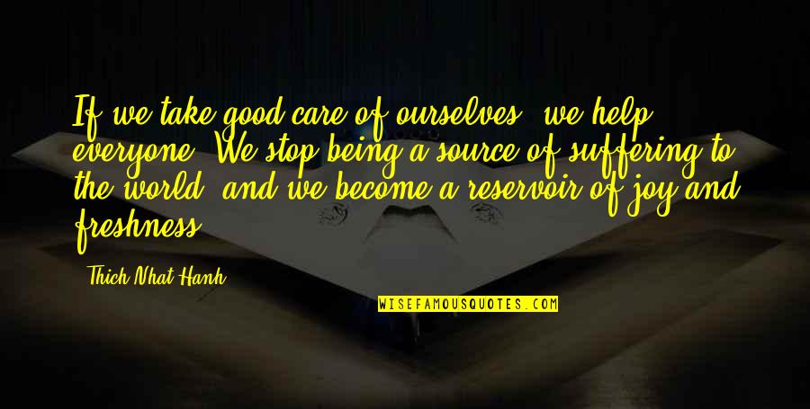 Help Everyone Quotes By Thich Nhat Hanh: If we take good care of ourselves, we