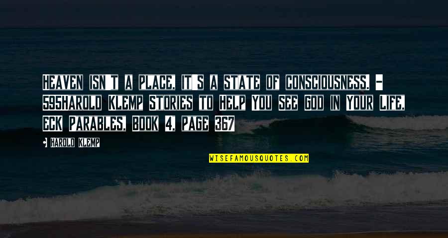 Help God Quotes By Harold Klemp: Heaven isn't a place, it's a state of Help God Quotes By Harold Klemp: Heaven isn't a place, it's a state of