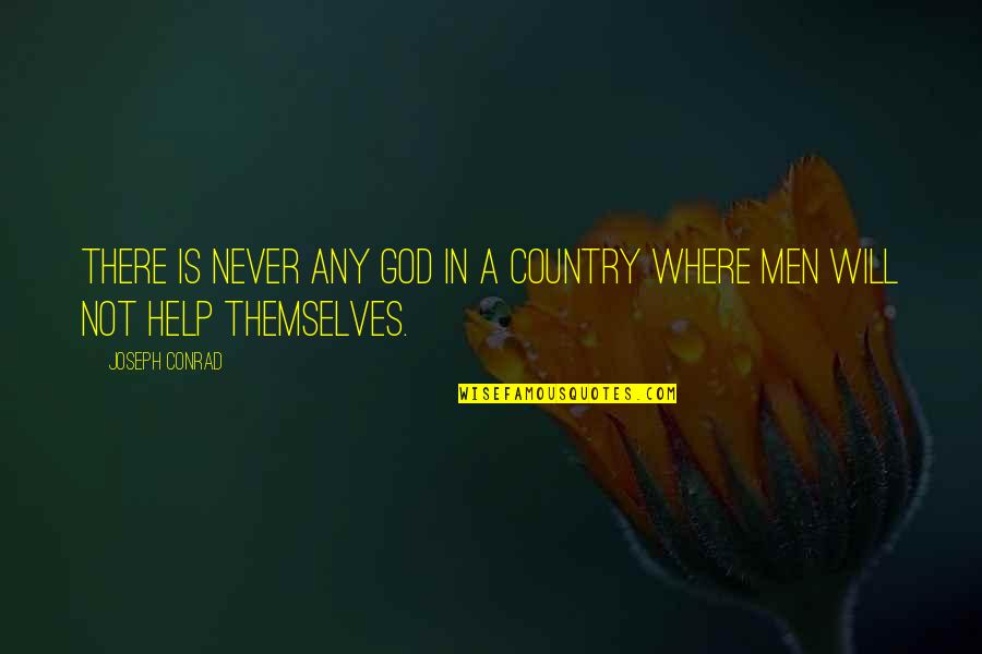 Help God Quotes By Joseph Conrad: There is never any God in a country