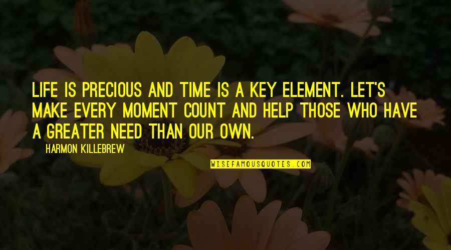Help In Time Of Need Quotes By Harmon Killebrew: Life is precious and time is a key