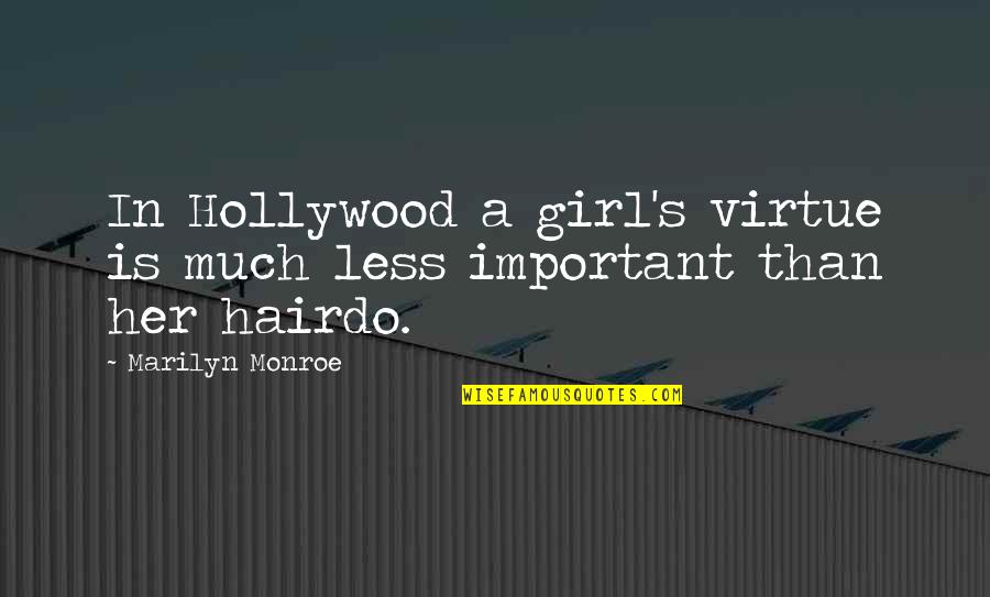 Help Me Find My Way Quotes By Marilyn Monroe: In Hollywood a girl's virtue is much less