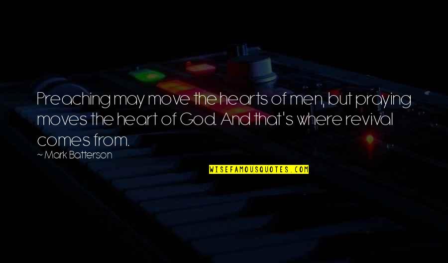 Help Me Find My Way Quotes By Mark Batterson: Preaching may move the hearts of men, but