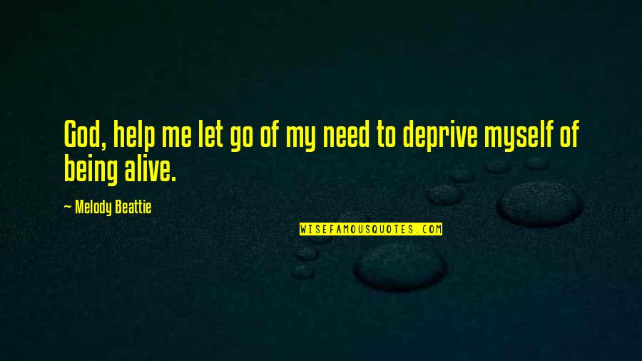 Help Me God Quotes By Melody Beattie: God, help me let go of my need