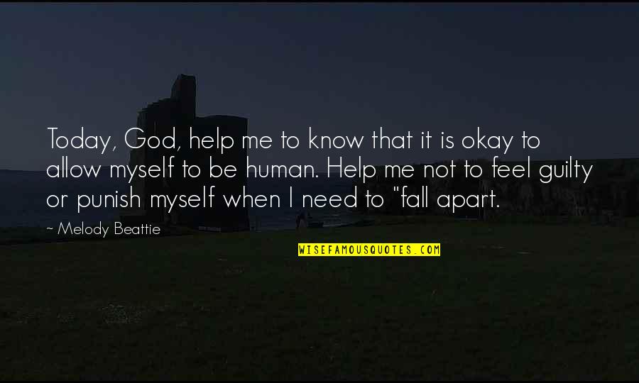 Help Me God Quotes By Melody Beattie: Today, God, help me to know that it