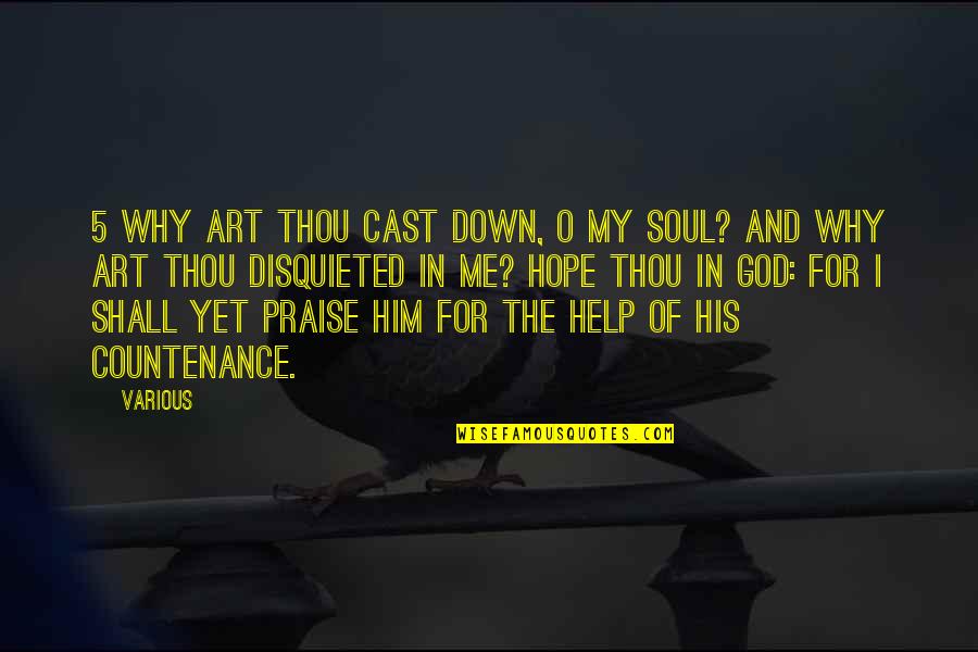 Help Me God Quotes By Various: 5 Why art thou cast down, O my