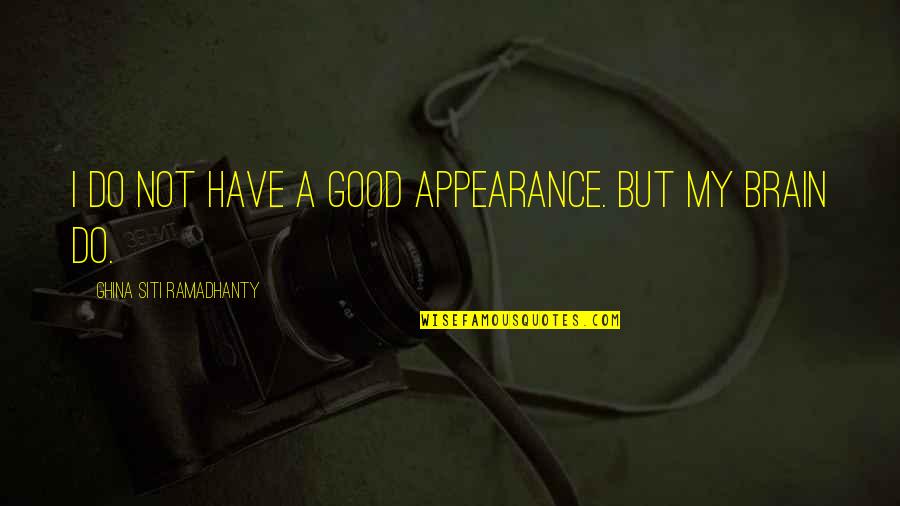 Help Me Movie Quotes By Ghina Siti Ramadhanty: I do not have a good appearance. But Help Me Movie Quotes By Ghina Siti Ramadhanty: I do not have a good appearance. But