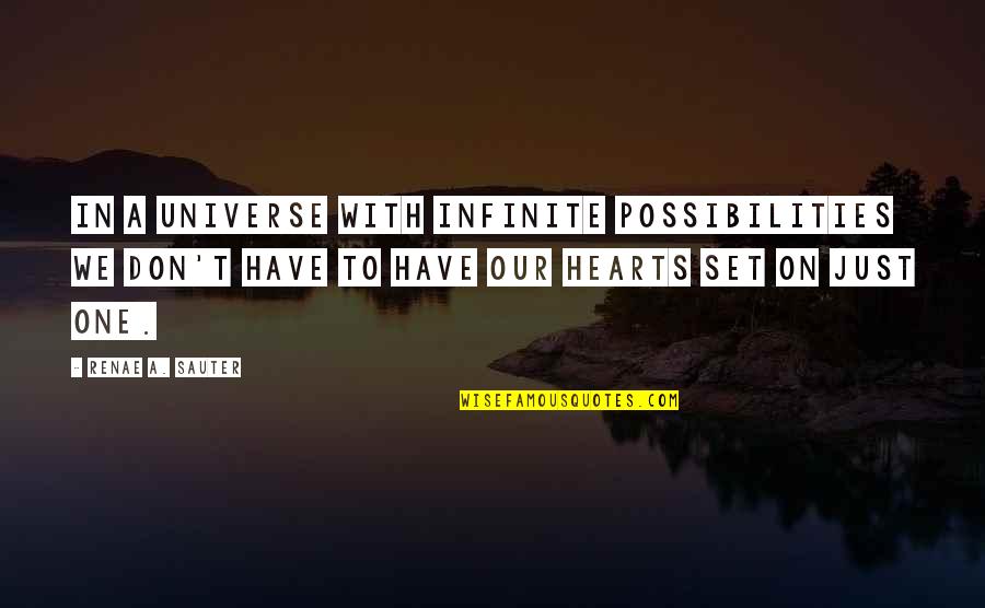Help Mind Quotes By Renae A. Sauter: In a Universe with infinite possibilities we don't Help Mind Quotes By Renae A. Sauter: In a Universe with infinite possibilities we don't