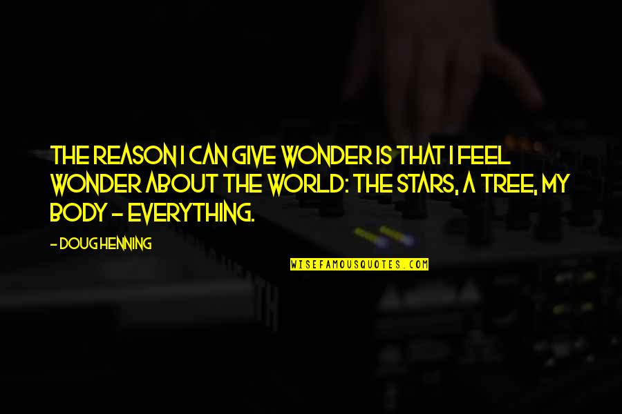Help Movie Racist Quotes By Doug Henning: The reason I can give wonder is that Help Movie Racist Quotes By Doug Henning: The reason I can give wonder is that