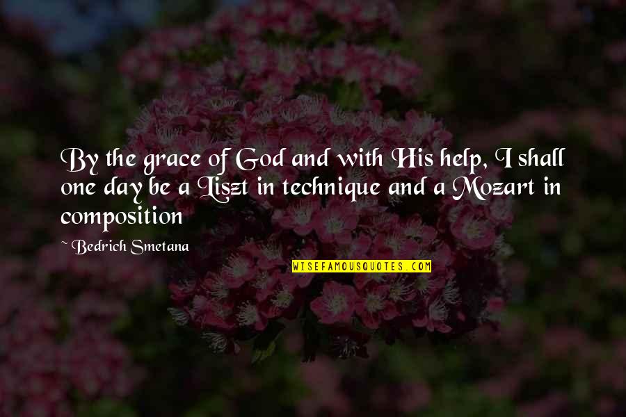 Help Of God Quotes By Bedrich Smetana: By the grace of God and with His