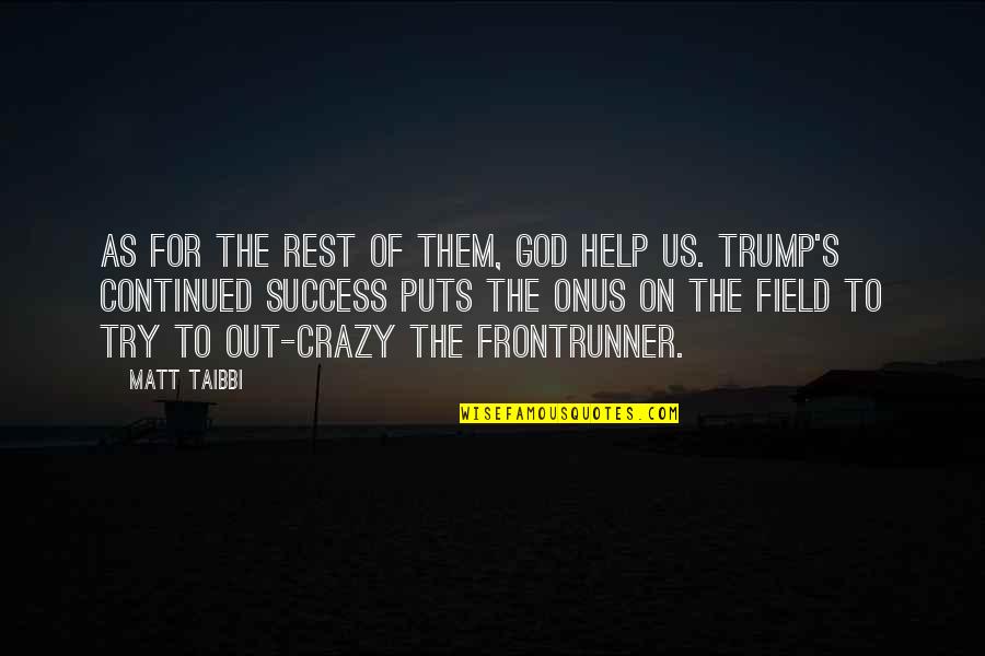 Help Of God Quotes By Matt Taibbi: As for the rest of them, God help