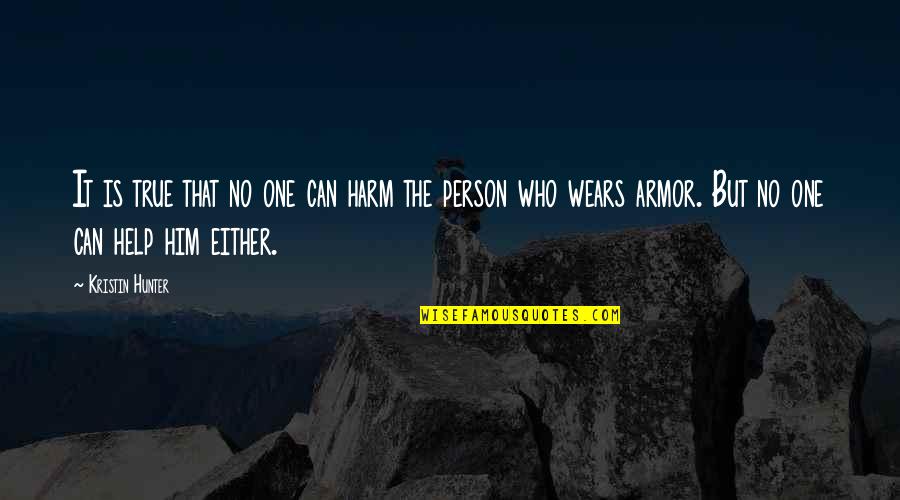 Help One Person Quotes By Kristin Hunter: It is true that no one can harm Help One Person Quotes By Kristin Hunter: It is true that no one can harm