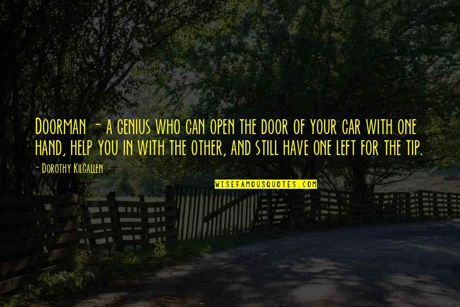 Help Other Quotes By Dorothy Kilgallen: Doorman - a genius who can open the