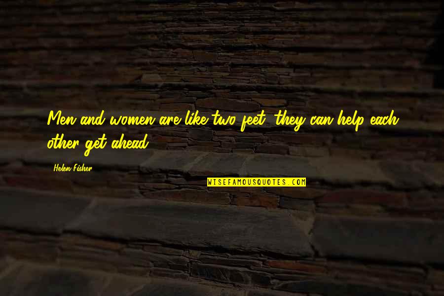 Help Other Quotes By Helen Fisher: Men and women are like two feet; they