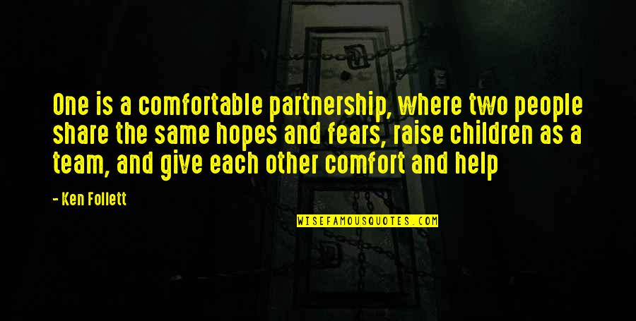 Help Other Quotes By Ken Follett: One is a comfortable partnership, where two people