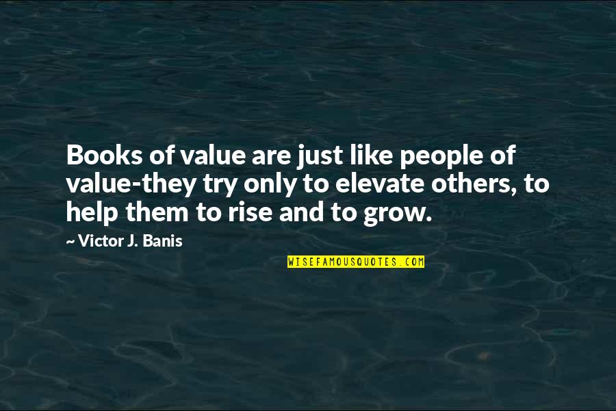 Help Others Grow Quotes By Victor J. Banis: Books of value are just like people of