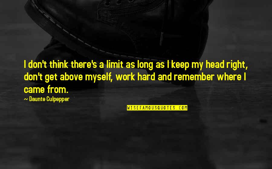 Help Poor Peoples Quotes By Daunte Culpepper: I don't think there's a limit as long Help Poor Peoples Quotes By Daunte Culpepper: I don't think there's a limit as long