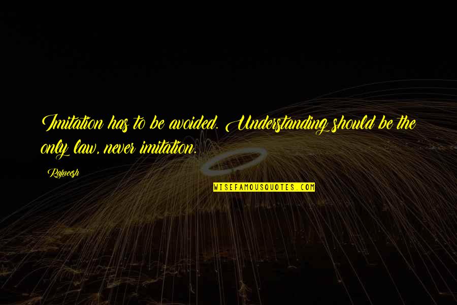 Help Self Conscious Quotes By Rajneesh: Imitation has to be avoided. Understanding should be