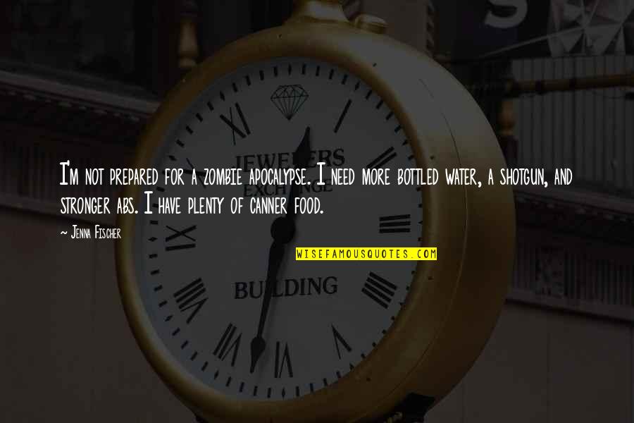 Help Someone Quote Quotes By Jenna Fischer: I'm not prepared for a zombie apocalypse. I