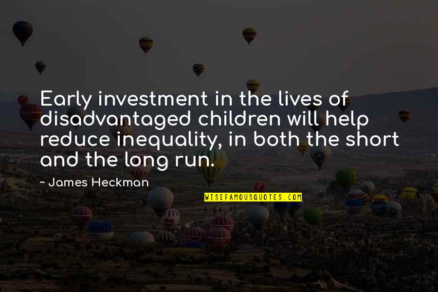 Help The Children Quotes By James Heckman: Early investment in the lives of disadvantaged children