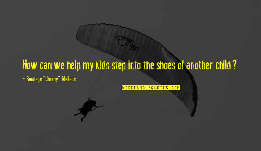 Help The Children Quotes By Santiago Help The Children Quotes By Santiago