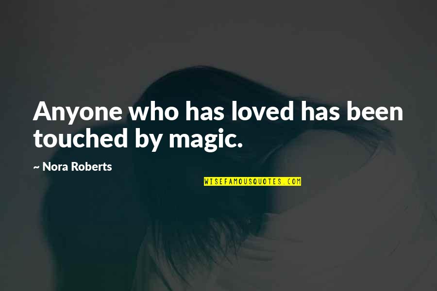 Help The Poor Bible Quotes By Nora Roberts: Anyone who has loved has been touched by Help The Poor Bible Quotes By Nora Roberts: Anyone who has loved has been touched by