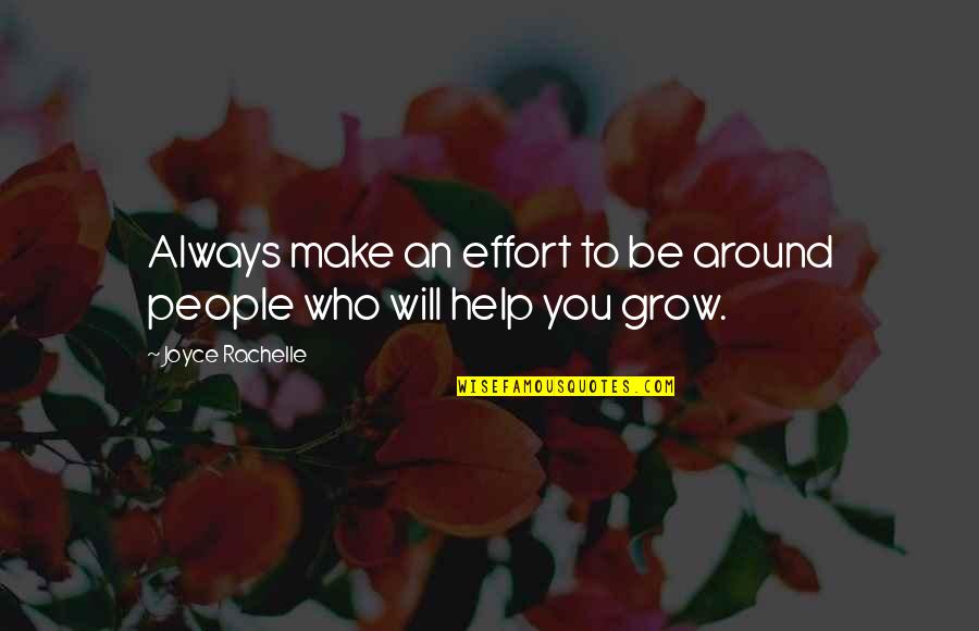Help To Friends Quotes By Joyce Rachelle: Always make an effort to be around people