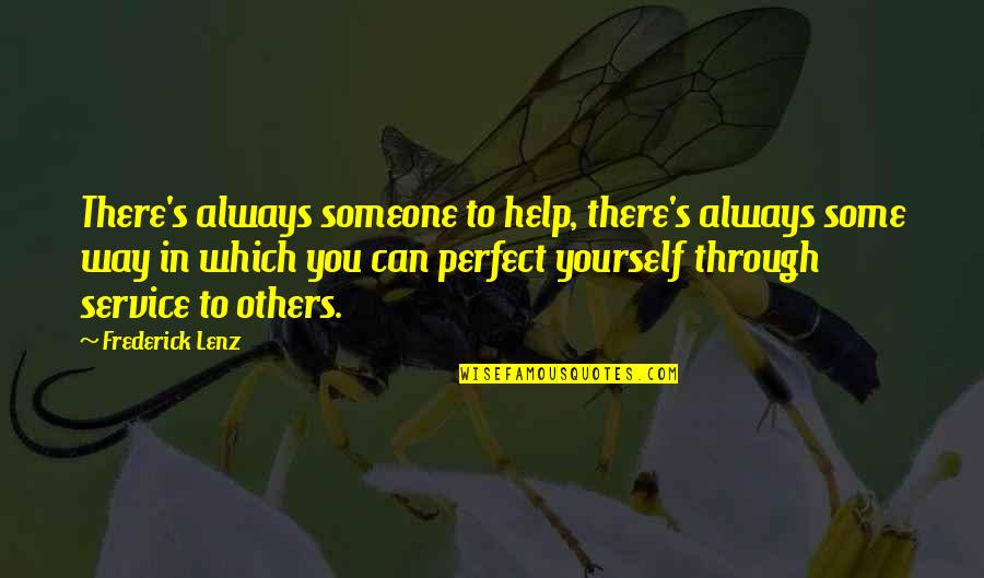 Help To Someone Quotes By Frederick Lenz: There's always someone to help, there's always some