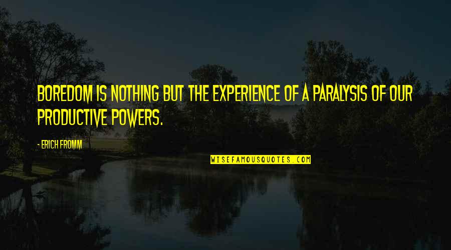 Help To Write A Book Quotes By Erich Fromm: Boredom is nothing but the experience of a