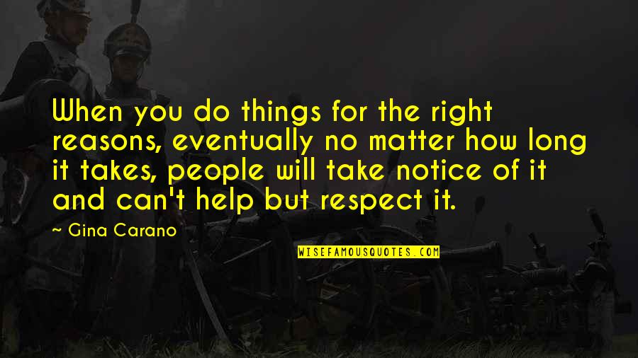 Help When You Can Quotes By Gina Carano: When you do things for the right reasons, Help When You Can Quotes By Gina Carano: When you do things for the right reasons,