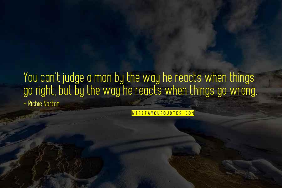 Help When You Can Quotes By Richie Norton: You can't judge a man by the way Help When You Can Quotes By Richie Norton: You can't judge a man by the way