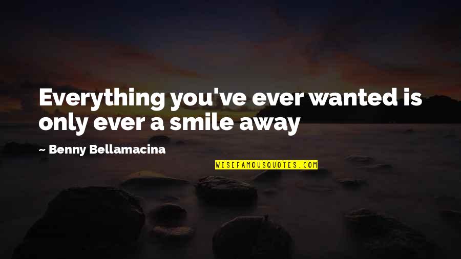 Help With Anger Quotes By Benny Bellamacina: Everything you've ever wanted is only ever a
